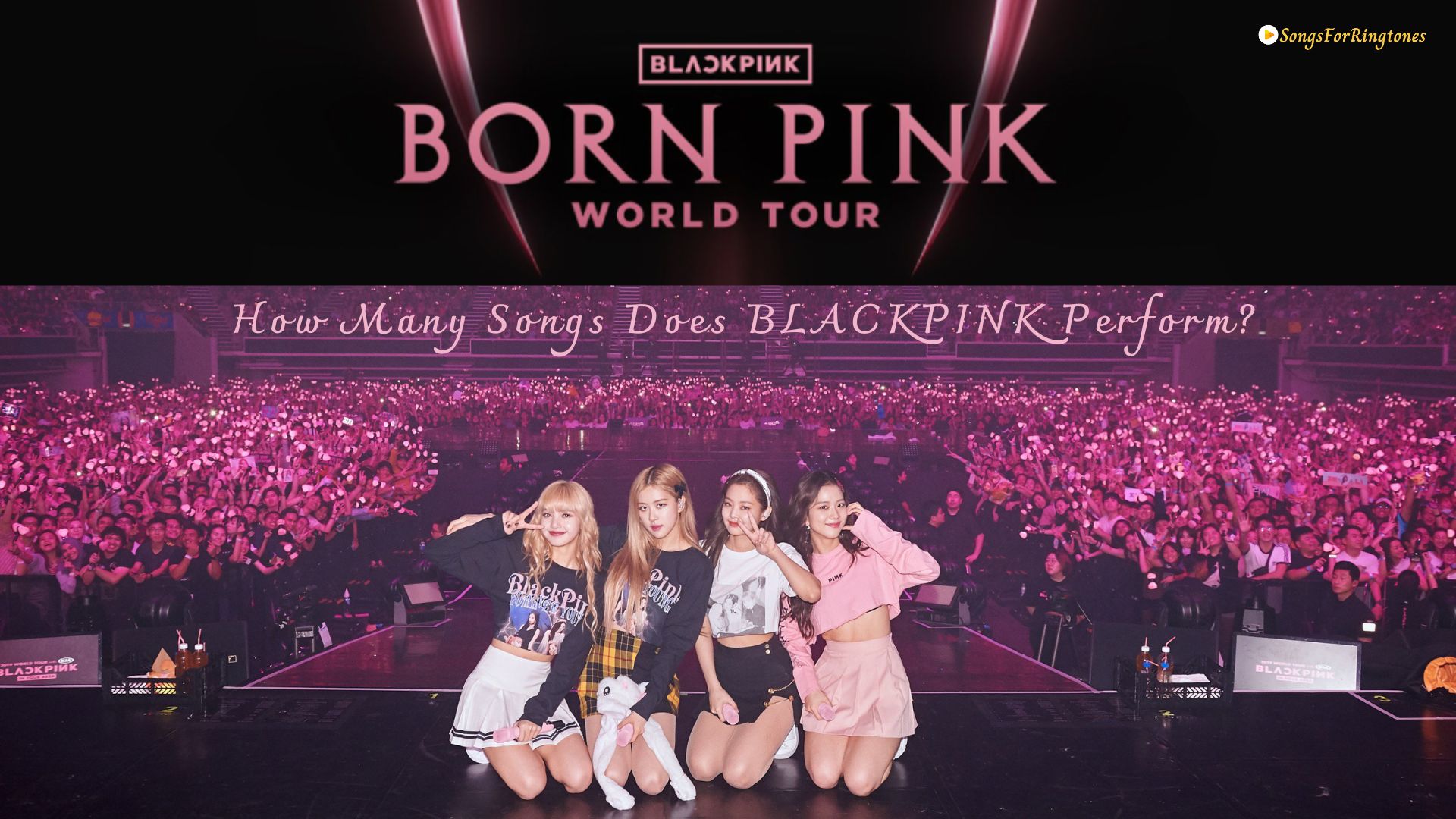 How Many Songs Does BLACKPINK have Perform in the Born Pink World Tour?