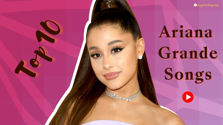 Top 10 Ariana Grande Songs Most Viewed on YouTube