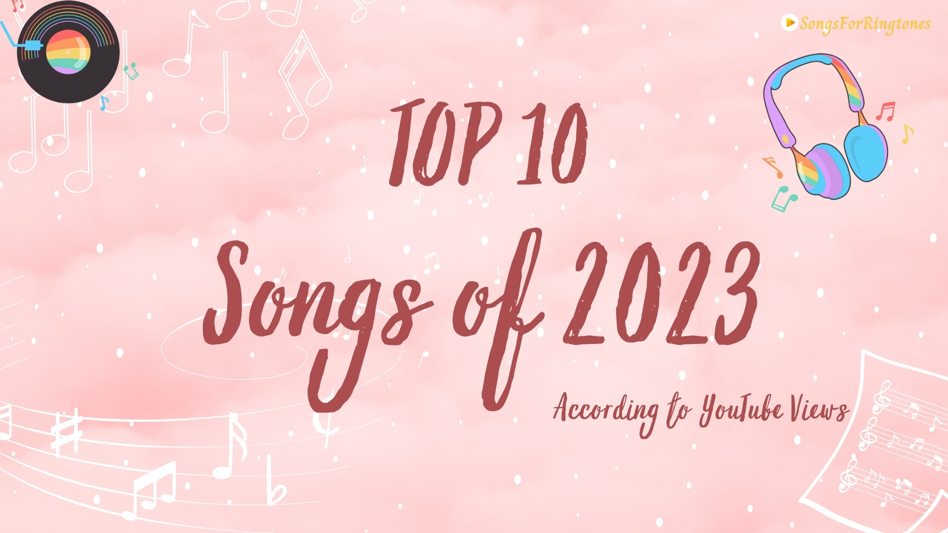 Unveiling the Top 10 Songs of 2023 According to YouTube Views